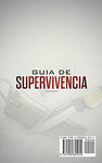 Guía de supervivencia: La guía máxima de cómo sobrevivir todo tipo de peligros