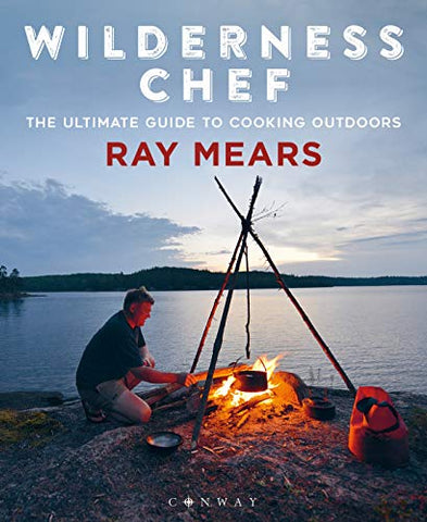 Wilderness Chef: The Ultimate Guide to Cooking Outdoors